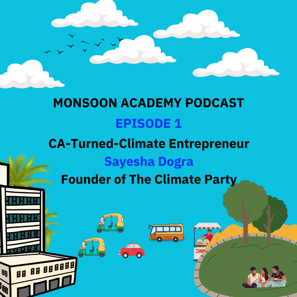Diving into the Climate Space Without a Background or Connections: The Journey of CA-Turned Climate Entrepreneur and Founder of The Climate Party, Sayesha Dogra